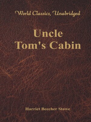 cover image of Uncle Tom's Cabin (World Classics, Unabridged)